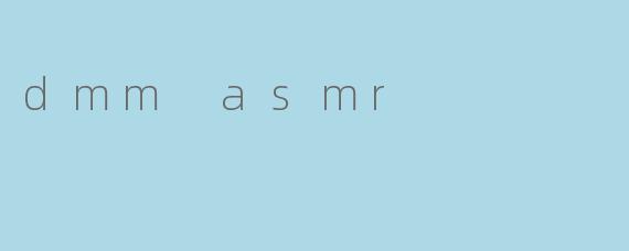 dmm asmr
